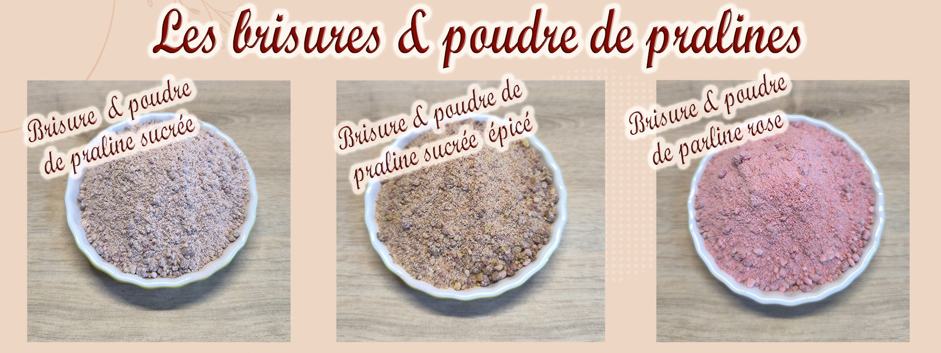 Brisure & poudre de praline 
